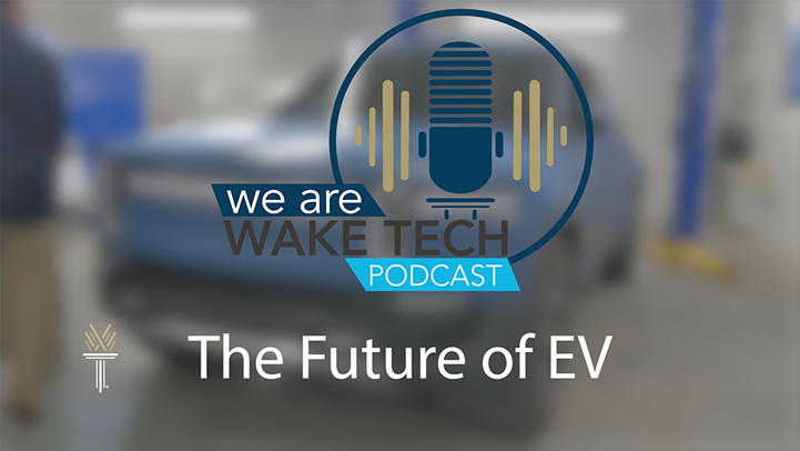 Wake Tech Podcast - The Future of Electric Vehicle Education at Wake Tech