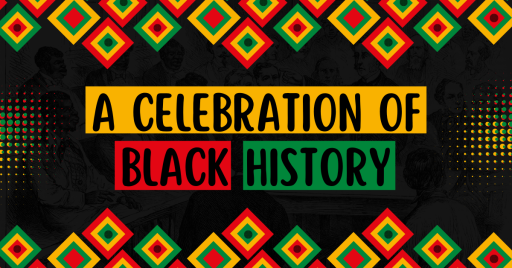 07aaefd1-588d-4bfe-bc21-5d6a9070e0ee.png A Celebration of Black History